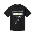 YOU ARE ENOUGH GO GIRL GO PERSON IN FRONT OF YOU (Midweight T-shirt)