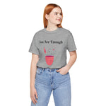 YOU ARE ENOUGH-PERSON BEHIND ME (Womens Short Sleeve Jersey Tee)