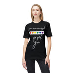 YOU ARE ENOUGH GO GIRL GO PERSON IN FRONT OF YOU (Midweight T-shirt)