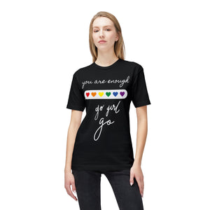 YOU ARE ENOUGH GO GIRL GO PERSON IN FRONT OF YOU (Midweight T-shirt)