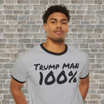 TRUMP MAN 100% (Cotton Ringer T-Shirt)