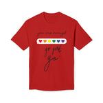YOU ARE ENOUGH GO GIRL GO PERSON IN FRONT OF YOU (Midweight T-shirt)