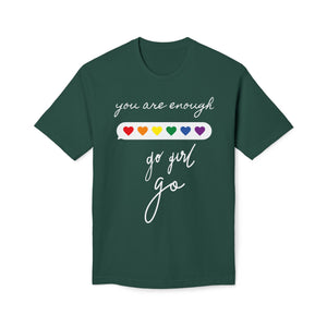 YOU ARE ENOUGH GO GIRL GO PERSON IN FRONT OF YOU (Midweight T-shirt)