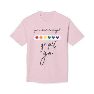YOU ARE ENOUGH GO GIRL GO PERSON IN FRONT OF YOU (Midweight T-shirt)