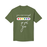 YOU ARE ENOUGH GO GIRL GO PERSON IN FRONT OF YOU (Midweight T-shirt)