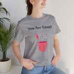 YOU ARE ENOUGH-PERSON BEHIND ME (Womens Short Sleeve Jersey Tee)