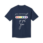 YOU ARE ENOUGH GO GIRL GO PERSON IN FRONT OF YOU (Midweight T-shirt)