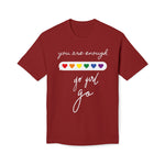 YOU ARE ENOUGH GO GIRL GO PERSON IN FRONT OF YOU (Midweight T-shirt)