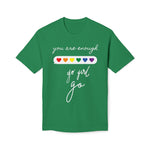YOU ARE ENOUGH GO GIRL GO PERSON IN FRONT OF YOU (Midweight T-shirt)