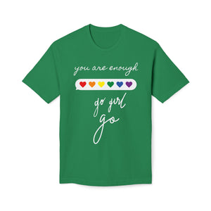 YOU ARE ENOUGH GO GIRL GO PERSON IN FRONT OF YOU (Midweight T-shirt)