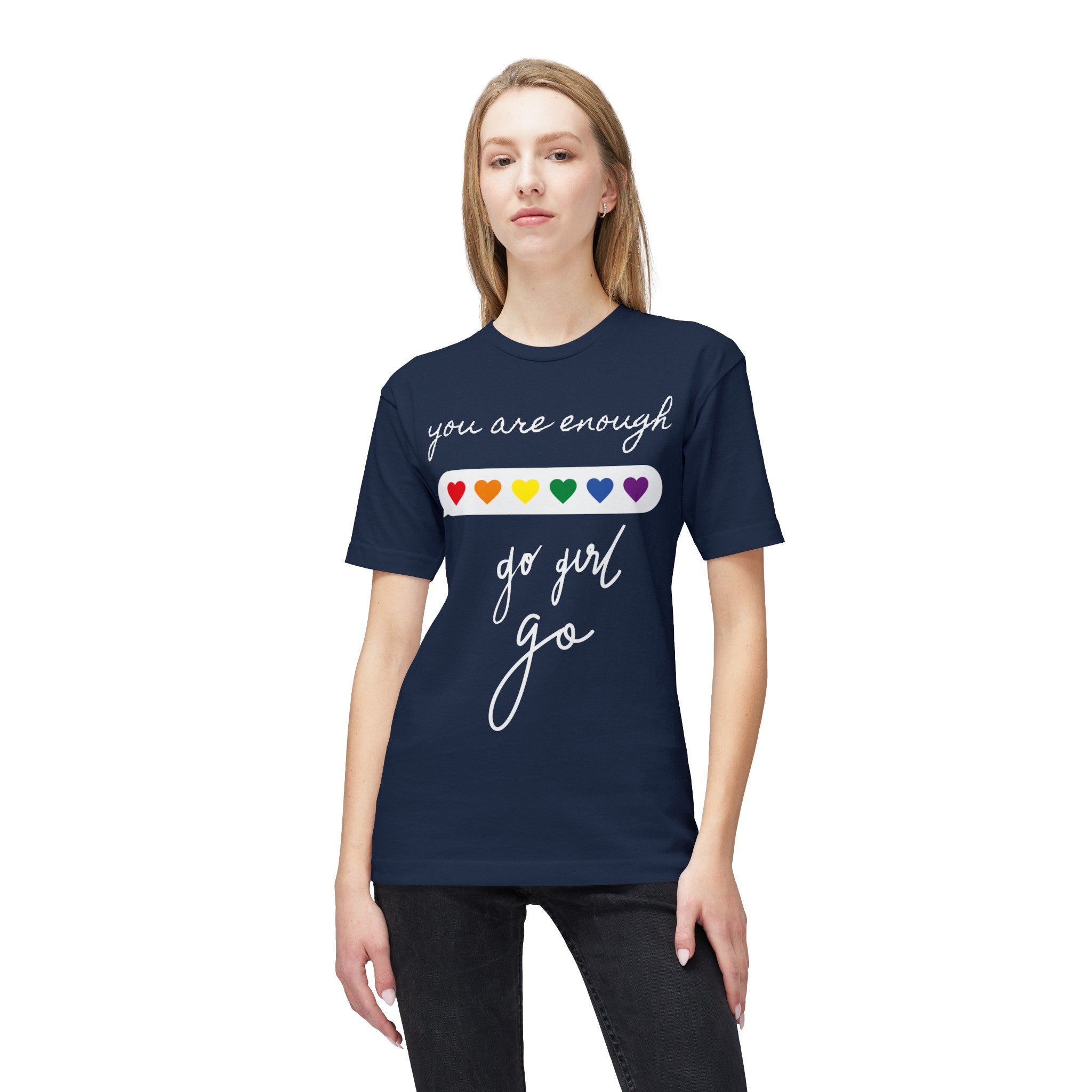 YOU ARE ENOUGH GO GIRL GO PERSON IN FRONT OF YOU (Midweight T-shirt)