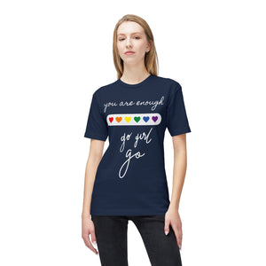 YOU ARE ENOUGH GO GIRL GO PERSON IN FRONT OF YOU (Midweight T-shirt)