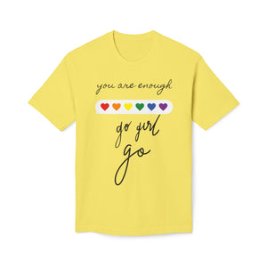 YOU ARE ENOUGH GO GIRL GO PERSON IN FRONT OF YOU (Midweight T-shirt)