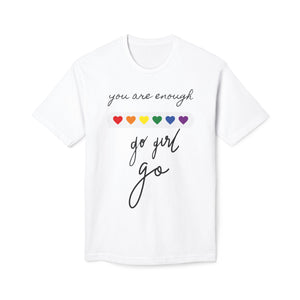YOU ARE ENOUGH GO GIRL GO PERSON IN FRONT OF YOU (Midweight T-shirt)