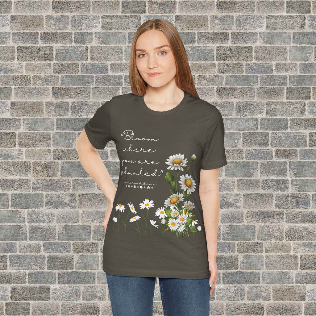 BLOOM WHERE YOU ARE PLANTED (Short Sleeve Jersey Tee)