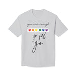 YOU ARE ENOUGH GO GIRL GO PERSON IN FRONT OF YOU (Midweight T-shirt)