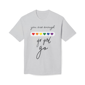 YOU ARE ENOUGH GO GIRL GO PERSON IN FRONT OF YOU (Midweight T-shirt)