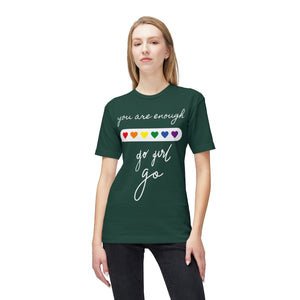 YOU ARE ENOUGH GO GIRL GO PERSON IN FRONT OF YOU (Midweight T-shirt)