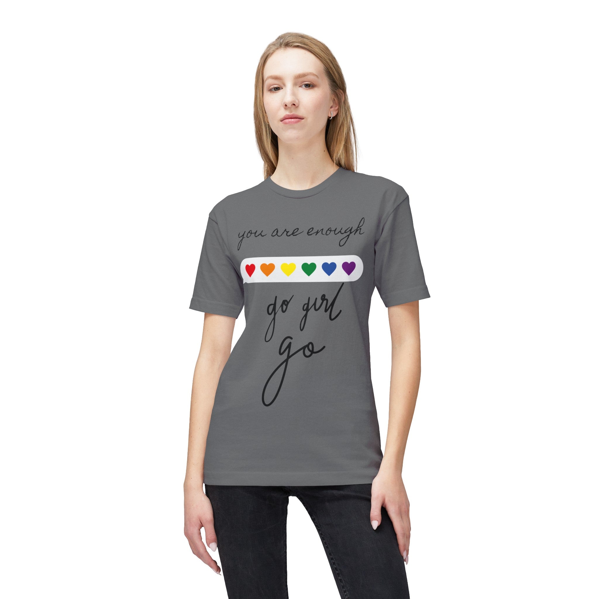 YOU ARE ENOUGH GO GIRL GO PERSON IN FRONT OF YOU (Midweight T-shirt)