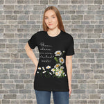 BLOOM WHERE YOU ARE PLANTED (Short Sleeve Jersey Tee)