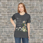 BLOOM WHERE YOU ARE PLANTED (Short Sleeve Jersey Tee)