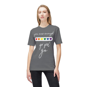 YOU ARE ENOUGH GO GIRL GO PERSON IN FRONT OF YOU (Midweight T-shirt)