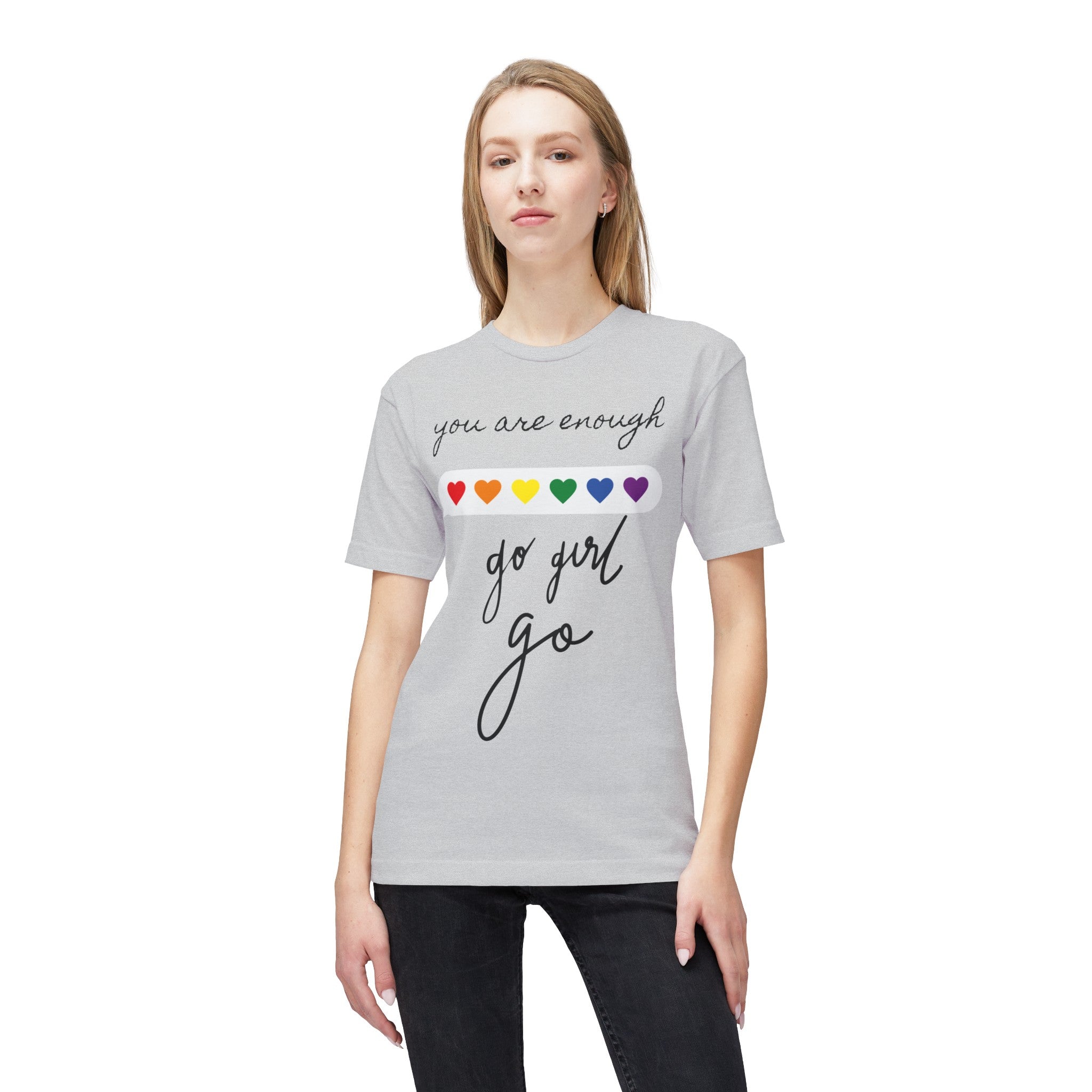 YOU ARE ENOUGH GO GIRL GO PERSON IN FRONT OF YOU (Midweight T-shirt)