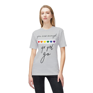 YOU ARE ENOUGH GO GIRL GO PERSON IN FRONT OF YOU (Midweight T-shirt)