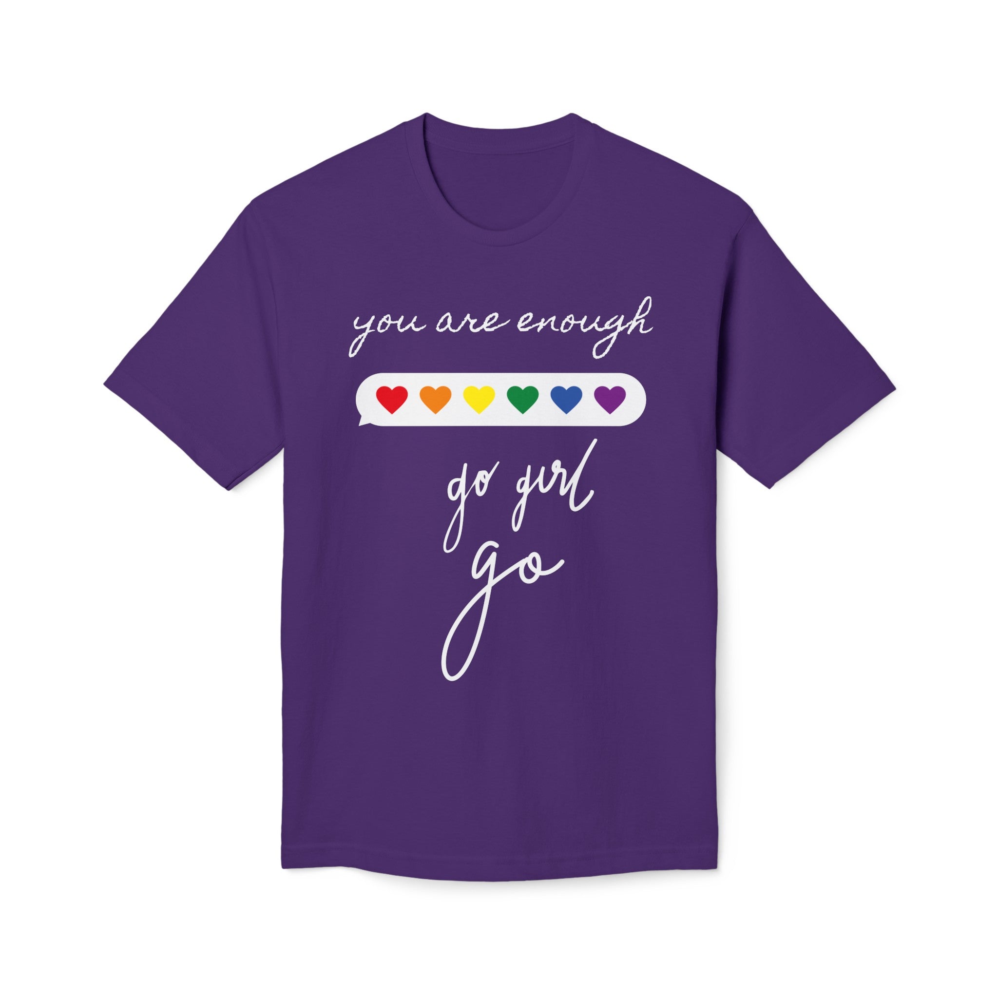 YOU ARE ENOUGH GO GIRL GO PERSON IN FRONT OF YOU (Midweight T-shirt)