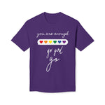 YOU ARE ENOUGH GO GIRL GO PERSON IN FRONT OF YOU (Midweight T-shirt)
