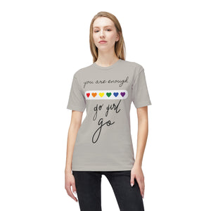 YOU ARE ENOUGH GO GIRL GO PERSON IN FRONT OF YOU (Midweight T-shirt)
