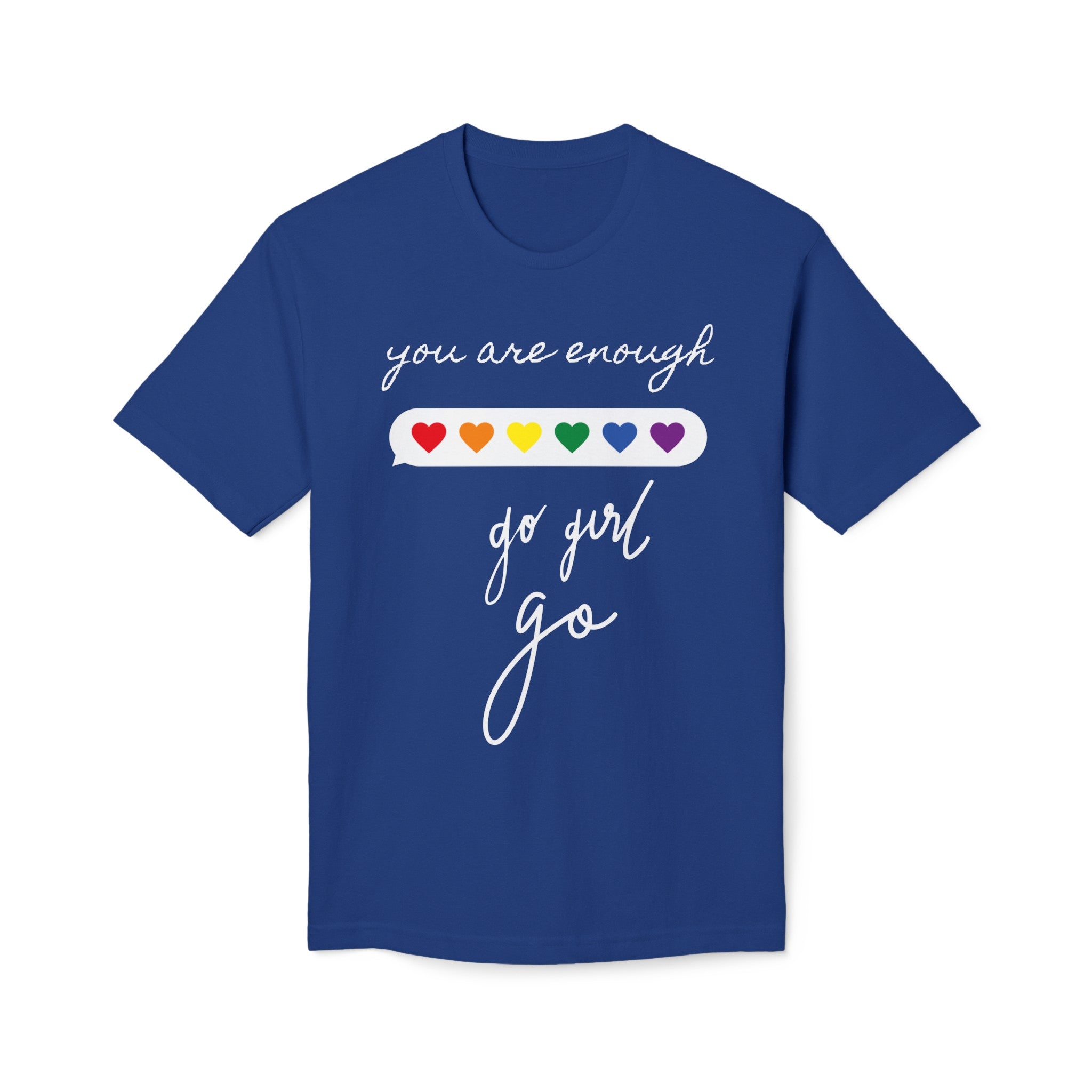 YOU ARE ENOUGH GO GIRL GO PERSON IN FRONT OF YOU (Midweight T-shirt)