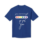 YOU ARE ENOUGH GO GIRL GO PERSON IN FRONT OF YOU (Midweight T-shirt)