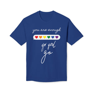 YOU ARE ENOUGH GO GIRL GO PERSON IN FRONT OF YOU (Midweight T-shirt)