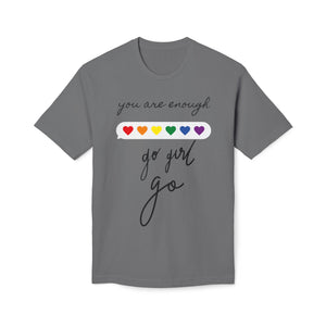 YOU ARE ENOUGH GO GIRL GO PERSON IN FRONT OF YOU (Midweight T-shirt)