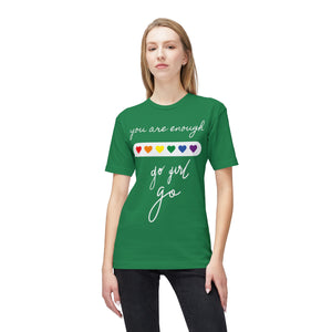 YOU ARE ENOUGH GO GIRL GO PERSON IN FRONT OF YOU (Midweight T-shirt)
