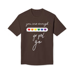 YOU ARE ENOUGH GO GIRL GO PERSON IN FRONT OF YOU (Midweight T-shirt)
