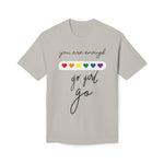 YOU ARE ENOUGH GO GIRL GO PERSON IN FRONT OF YOU (Midweight T-shirt)