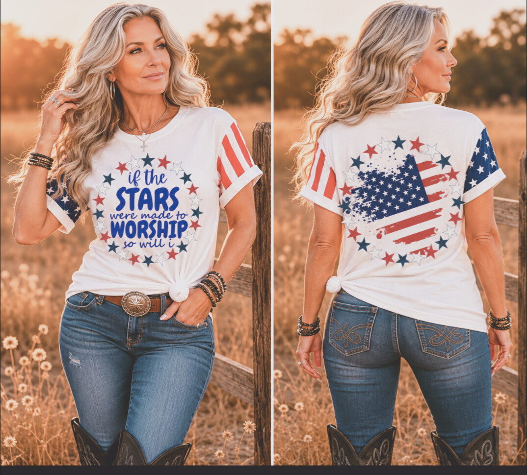 If the Stars Were Made to Worship, So Will I |Patriotic Faith T-Shirt|Iamproud2beme Apparel|Woman At The Well Unleashed|Fourth of July Collection
