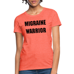 Women's T-Shirt Migraine Warrior Stop The Stigma - heather coral