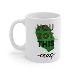 YOU GOT THIS CRAP OSTOMY BAG White Ceramic Mug