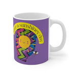 HAVE A SUNSHINEY DAY White Ceramic Mug
