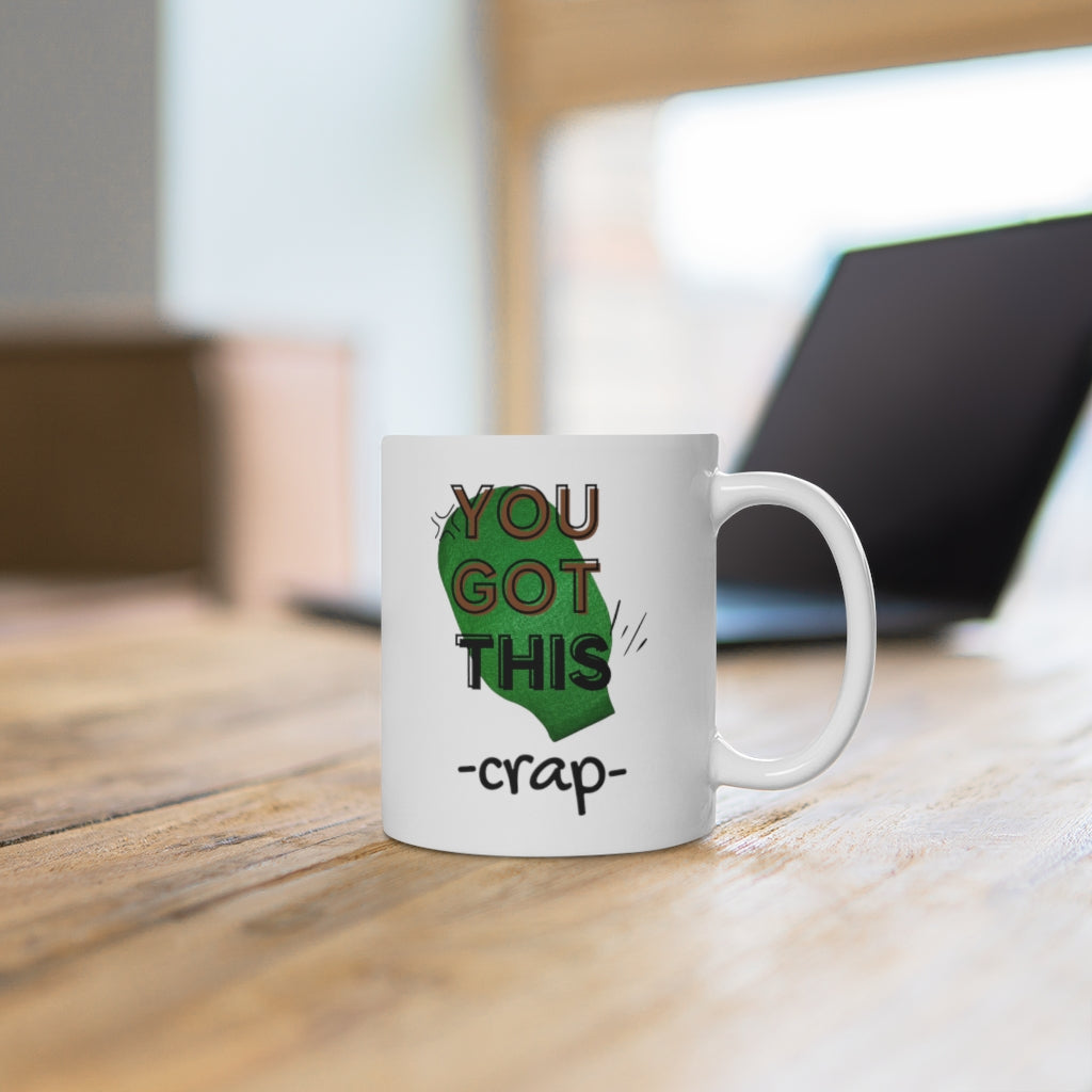 YOU GOT THIS CRAP OSTOMY BAG White Ceramic Mug