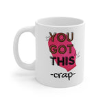 YOU GOT THIS CRAP OSTOMY BAG White Ceramic Mug