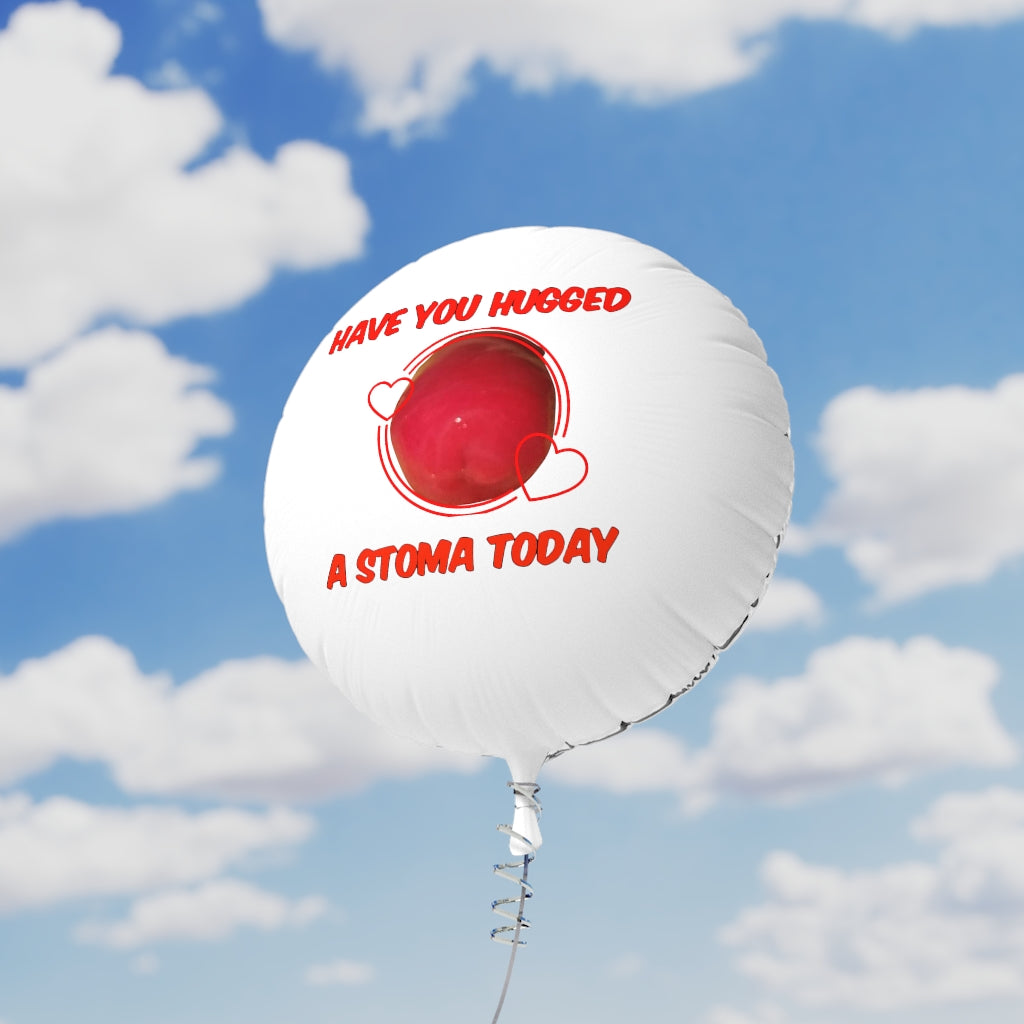 HAVE YOU HUGGED A STOMA TODAY Mylar Helium Balloon