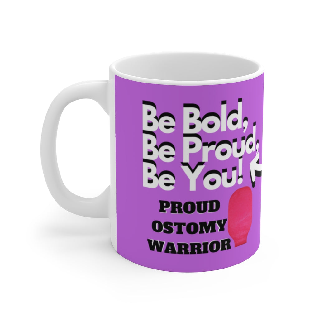 BE BOLD, BE PROUD, BE YOU White Ceramic Mug