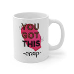 YOU GOT THIS CRAP OSTOMY BAG White Ceramic Mug