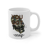 YOU GOT THIS CRAP OSTOMY BAG White Ceramic Mug