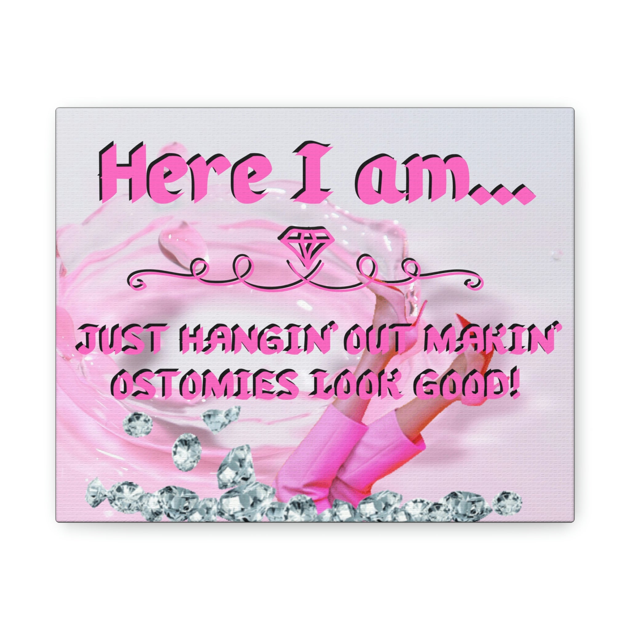 Makin' Ostomies Look Good (Canvas Gallery Wrap)