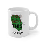 YOU GOT THIS CRAP OSTOMY BAG White Ceramic Mug